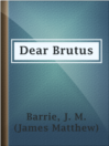Imagen de portada para Dear Brutus